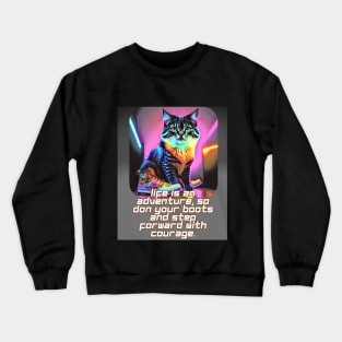 Life is an adventure, step forward with courage (cat) Crewneck Sweatshirt